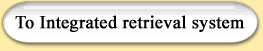 To Integrated retrieval system
